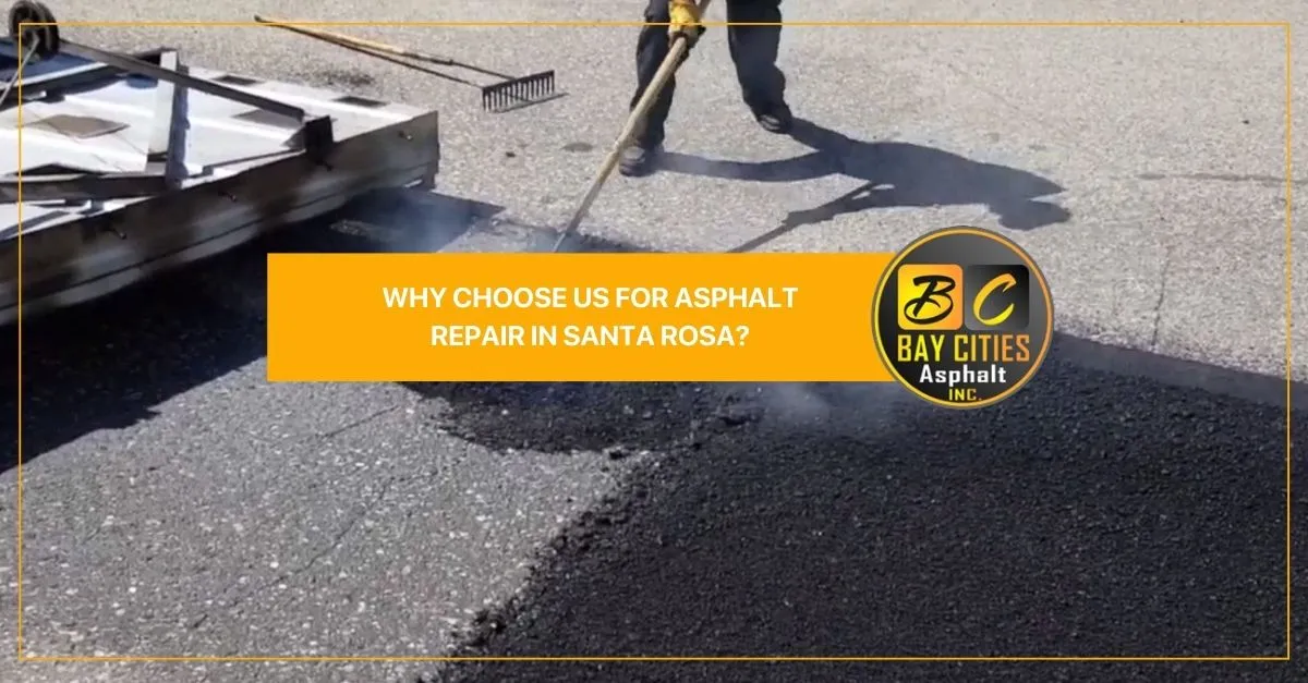 why choose us for asphalt repair in santa rosa